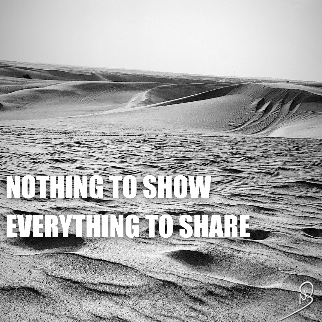 Nothing to show, everything to share