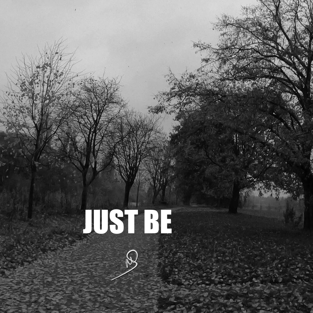 Just be