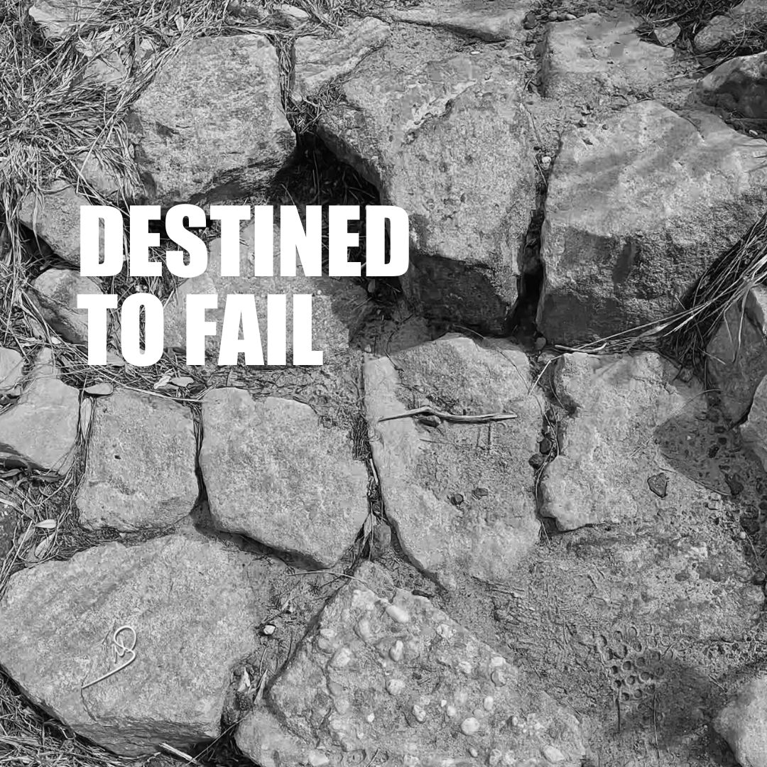 Destined to fail
